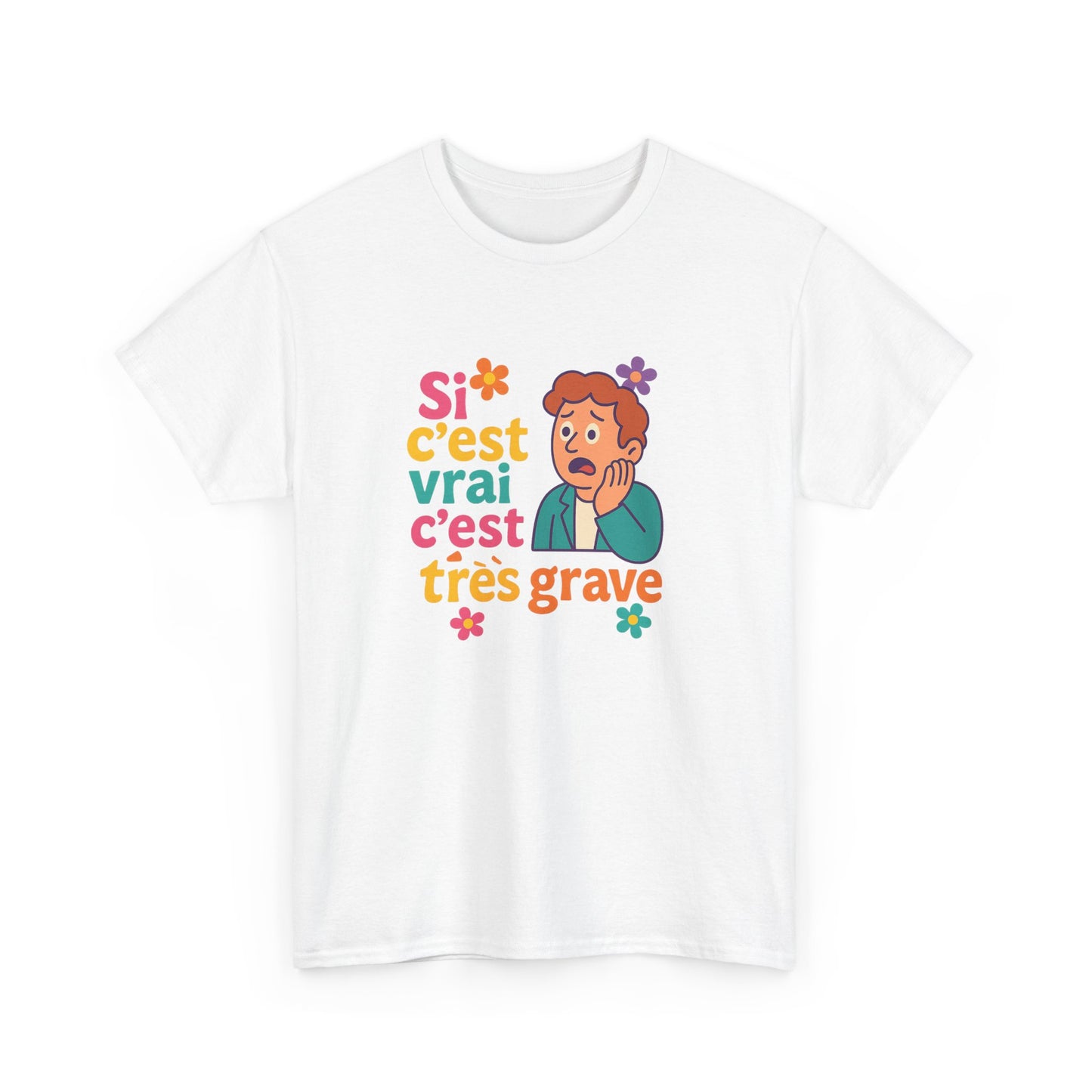 T-Shirt SI C’EST VRAI C’EST TRÈS GRAVE – Édition inquiétude sincère