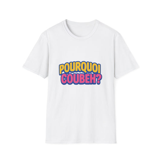T-Shirt POURQUOI COUBEH – Édition Anthropologie Dépressive"